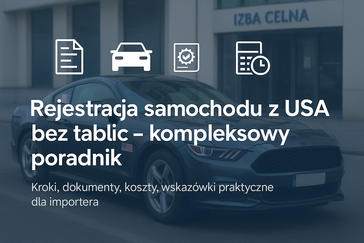 Rejestracja samochodu z USA bez tablic – praktyczny poradnik